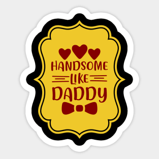 Handsome Like Daddy | Cute Kid's Sticker